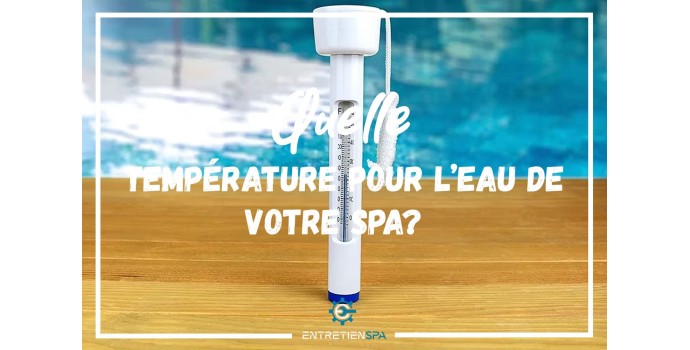 Quelle température pour l’eau d’un spa ?