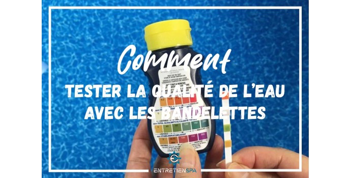 Comment tester la qualité de l'eau avec les bandelettes