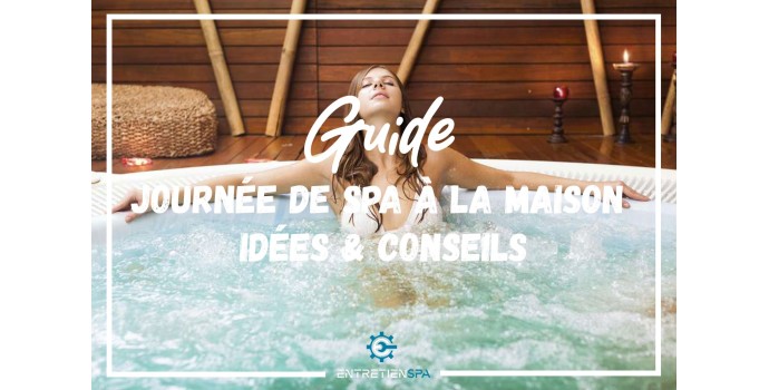 Guide pour une journée de spa à la maison - Idées et conseils pour se détendre chez soi