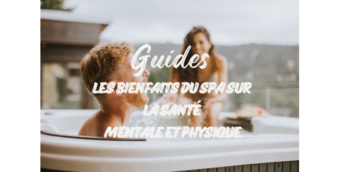 Les Bienfaits du Spa sur la Santé Mentale et Physique